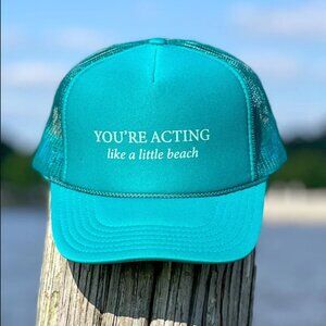 You're Acting Like A Little Beach Adjustable Green Trucker Hat